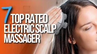 🙌 Top 7 Best Electric Scalp Massagers - Scalp Masagers Review | Holiday BIG SALES 2023