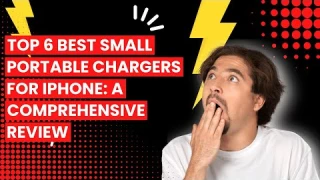 Top 6 Best Small Portable Chargers for iPhone: A Comprehensive Review