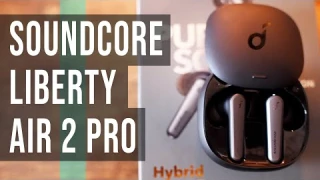 Soundcore Liberty Air 2 Pro - Apple Airpods Pro Have Some Competition!