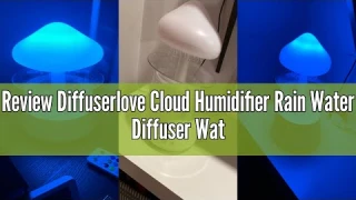 Review Diffuserlove Cloud Humidifier Rain Water Diffuser Water Drip Humidifier with Remote Waterfall