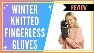 Winter Knitted Fingerless Gloves Review - Cold Weather Mittens Review
