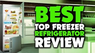 Top 5 Best Top Freezer Refrigerator Review In 2023