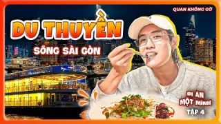 THỬ THÁCH ĐI ĂN MỘT MÌNH - Tập 4: Ăn Tối Trên Du Thuyền 5 SAO Ngắm Sông Sài Gòn | Quan không gờ