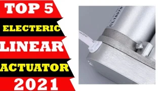Top 5 Electric linear Actuator Review in 2021