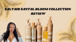 Saltair Santal Bloom Collection Review | Body Care + Fragrance