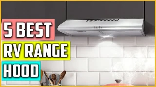 Top 5 Best RV Range Hood Reviews 2023