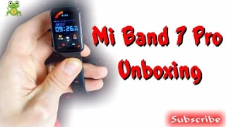 Xiaomi Mi Band 7 PRO Unboxing the global version