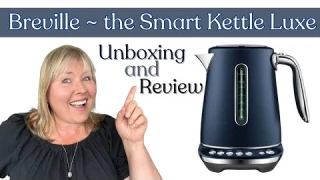Unboxing Breville 'the Smart Kettle Luxe' ~ Is This the Ultimate Kettle?