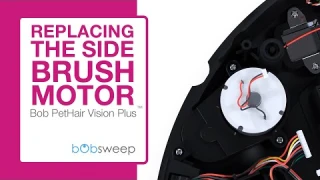 Replacing the Side Brush Motor | Bob PetHair Vision Plus™