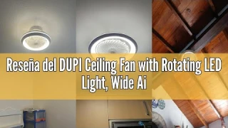 Reseña del DUPI Ceiling Fan with Rotating LED Light, Wide Air Coverage Thanks to its 360 Degree Osci