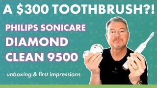 A $300 toothbrush?! Philips Sonicare DiamondClean 9500 Unboxing & First Impressions
