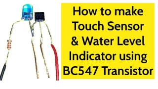 DIY Touch Sensor and Water Level Alarm Indicator using BC547 Transistor - Simple DIY Projects BC547