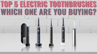 Top 5 Best Electric Toothbrushes 2025