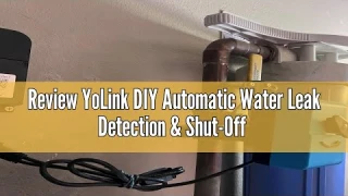 Review YoLink DIY Automatic Water Leak Detection & Shut-Off Starter Kit, EVO Valve Operator, Wireles