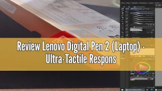 Review Lenovo Digital Pen 2 (Laptop) - Ultra-Tactile Response - 4,096 Levels of Pressure - Natural F