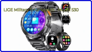 REVIEW (2025): LIGE Military Smartwatch - Model 530. ESSENTIAL details.