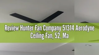 Review Hunter Fan Company 51314 Aerodyne Ceiling Fan, 52, Matte Black