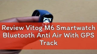 Review Vitog M6 Smartwatch Bluetooth Anti Air With GPS Tracker for Swim Fitness
