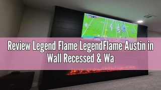 Review Legend Flame LegendFlame Austin in Wall Recessed & Wall Mounted Electric Fireplace (72")