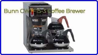 REVIEW (2025): Bunn CWTF15-3 Coffee Brewer. ESSENTIAL details.