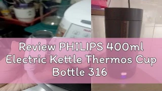 Review PHILIPS 400ml Electric Kettle Thermos Cup Bottle 316 liner Portable Travel Bottle Stainless