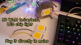 50 Watt Driver-less LED chip light (plug it straight into mains)