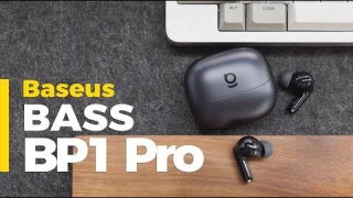 Baseus Bass BP1 Pro Earbuds Review: Get Decent Acoustic Performance at The Price