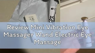 Review Mini Vibration Eye Massager Wand Electric Eye Massage Pen Eye Massager for Dark Circles Anti